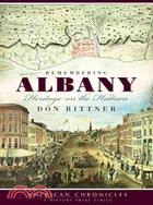 Remembering Albany ─ Heritage on the Hudson