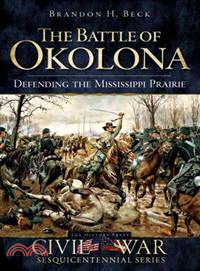 The Battle of Okolona ─ Defending the Mississippi Prairie