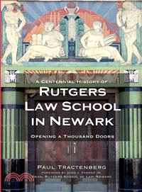 A Centennial History of Rutgers Law School in Newark ─ Opening a Thousand Doors