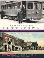 Remembering Pottstown ─ Historic Tales from a Pennsylvania Borough