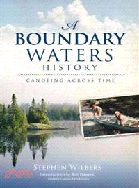 A Boundary Waters History ─ Canoeing Across Time