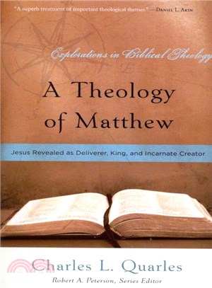 A Theology of Matthew ― Jesus Revealed As Deliverer, King, and Incarnate Creator