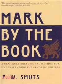 Mark by the Book ― A New Multidirectional Method for Understanding the Synoptic Gospels