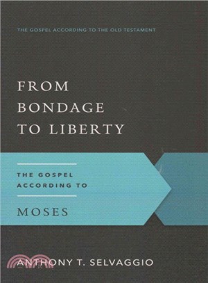From Bondage to Liberty ― The Gospel According to Moses