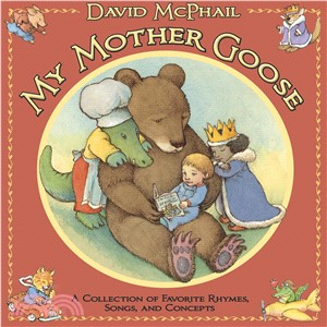My Mother Goose ─ A Collection of Favorite Rhymes, Songs, and Concepts