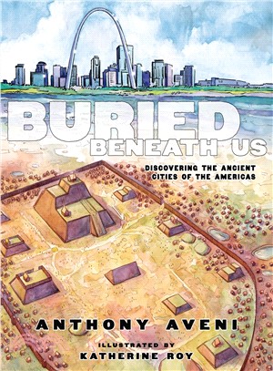 Buried Beneath Us ─ Discovering the Ancient Cities of the Americas