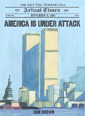America Is Under Attack ─ September 11, 2001: the Day the Towers Fell