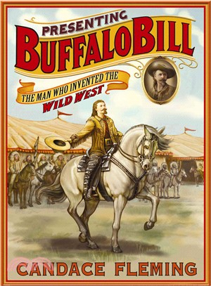 Presenting Buffalo Bill ─ The Man Who Invented the Wild West
