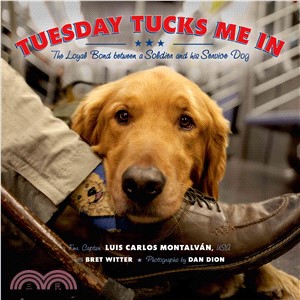 Tuesday tucks me in :the loyal bond between a soldier and his service dog /