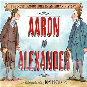 Aaron and Alexander ─ The Most Famous Duel in American History