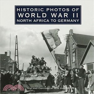 Historic Photos of World War II—North Africa to Germany