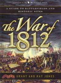 The War of 1812 ─ A Guide to Battlefields and Historic Sites