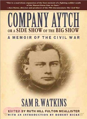 Company Aytch or a Side Show of the Big Show ─ A Memoir of the Civil War