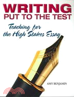 Writing Put to the Test: Teaching for the High-stakes Essay