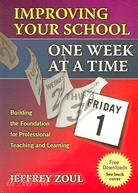 Improving Your School One Week at a Time: Building the Foundation for Professional Teaching And Learning