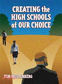 Creating the High Schools of Our Choice：A Principal's Perspective on Making High School Reform a Reality