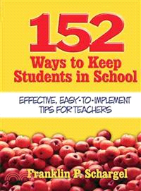 152 Ways to Keep Students in School: Effective, Easy-to-Implement Tips for Teachers