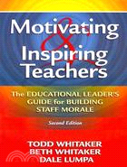 Motivating and Inspiring Teachers ─ The Educational Leader's Guide for Building Staff Morale