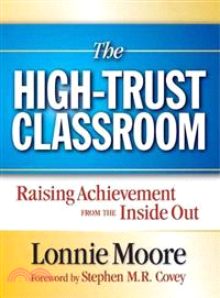 The High-Trust Classroom: Raising Achievement from the Inside Out