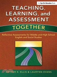 Teaching, Learning, & Assessment Together ─ Reflective Assessments for Middle & High School English & Social Studies