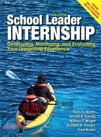 School Leader Internship ─ Developing, Monitoring and Evaluating Your Leadership Experience