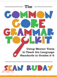 The Common Core Grammar Toolkit ─ Using Mentor Texts to Teach the Language Standards in Grades 3-5