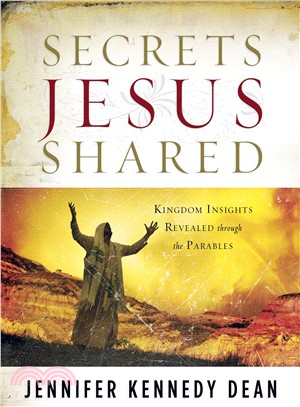 Secrets Jesus Shared: Kingdom Insights Revealed Through the Parables