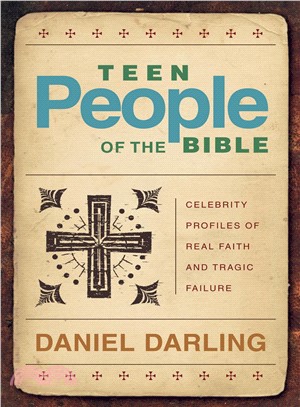 Teen People of the Bible ― Celebrity Profiles of Real Faith and Tragic Failure