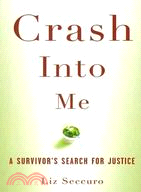 Crash into me :a survivor's search for justice /