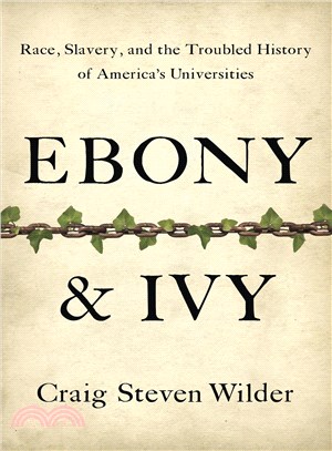 Ebony & Ivy ─ Race, Slavery, and the Troubled History of America's Universities