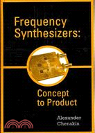 Frequency Synthesizers: From Concept to Product