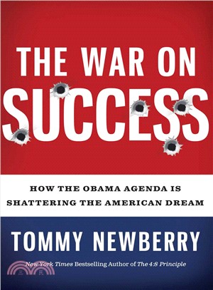 The War on Success: How the Obama Agenda Is Shattering the American Dream