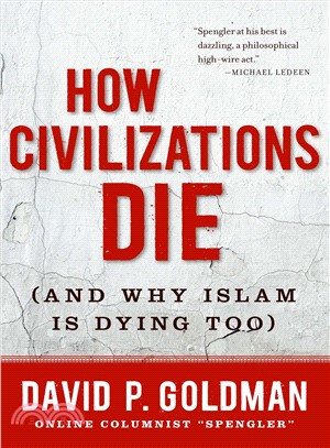 How Civilizations Die ─ And Why Islam Is Dying Too