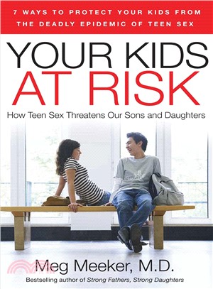 Your Kids at Risk ─ How Teen Sex Threatens Our Sons and Daughters