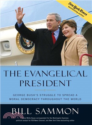 The Evangelical President ─ George Bush's Struggle to Spread a Moral Democracy Throughout the World