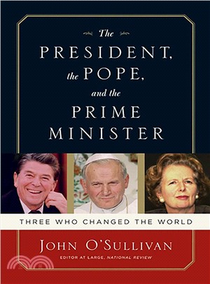 The President, The Pope, and The Prime Minister ─ Three Who Changed the World