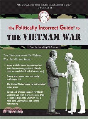 The Politically Incorrect Guide to the Vietnam War