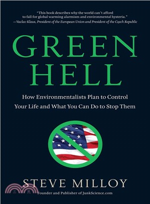 Green Hell ─ How Environmentalists Plan to Control Your Life and What You Can Do to Stop Them