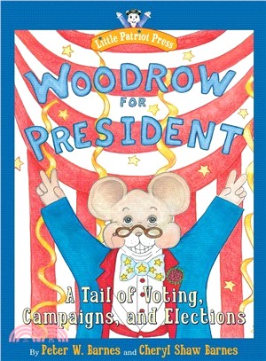 Woodrow for President ─ A Tail of Voting, Campaigns, and Elections
