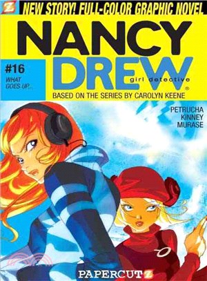 Nancy Drew Girl Detective 16: What Goes Up. . .