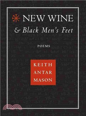 New Wine & Black Men's Feet: Poems