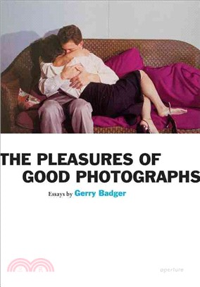 The Pleasures of Good Photographs