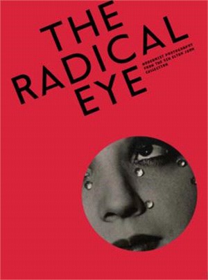 The radical eye :modernist photography from the Sir Elton John collection /