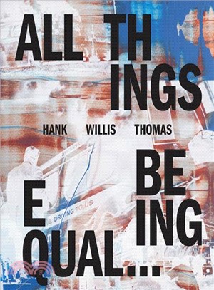 Hank Willis Thomas ― All Things Being Equal