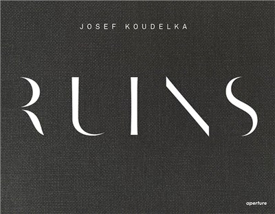 Josef Koudelka ― Ruins