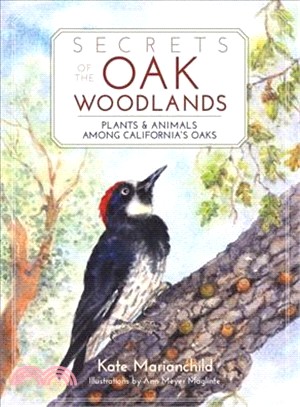 Secrets of the Oak Woodlands ─ Plants and Animals Among California's Oaks