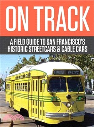 On Track ― A Field Guide to San Francisco's Streetcars and Cable Cars