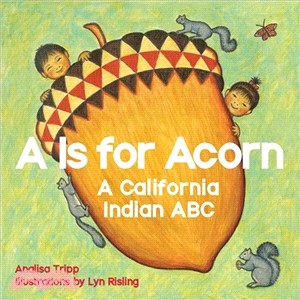 A Is for Acorn ― A California Indian ABC