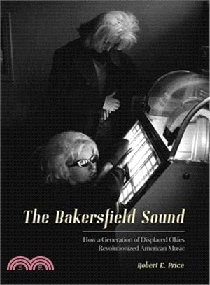 The Bakersfield Sound ─ How a Generation of Displaced Okies Revoluntionized American Music