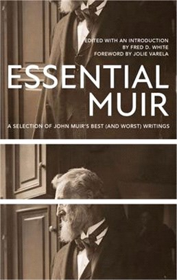 Essential Muir (Revised): A Selection of John Muir's Best (and Worst) Writings